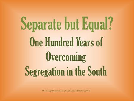 Separate but Equal? One Hundred Years of Overcoming