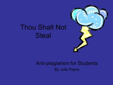 Anti-plagiarism for Students By Julie Payne