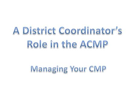 A District Coordinator’s Role in the ACMP