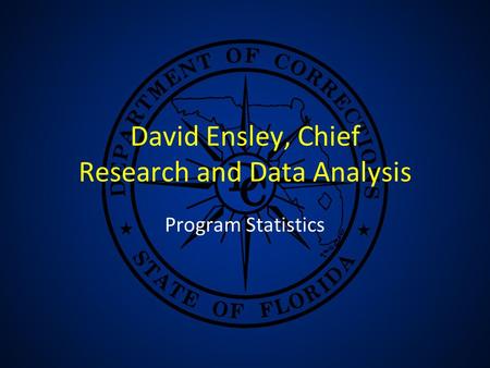 David Ensley, Chief Research and Data Analysis Program Statistics.