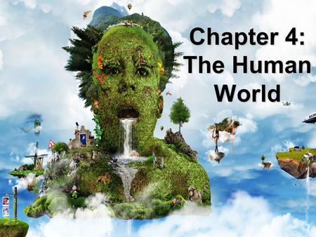 Chapter 4: The Human World