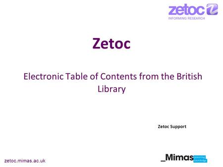 Zetoc.mimas.ac.uk Zetoc Electronic Table of Contents from the British Library Zetoc Support.