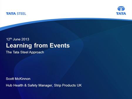 Learning from Events 12th June 2013 The Tata Steel Approach