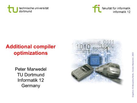 fakultät für informatik informatik 12 technische universität dortmund Additional compiler optimizations Peter Marwedel TU Dortmund Informatik 12 Germany.