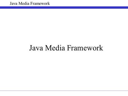 Java Media Framework. Inhalt Java Media APIs Architektur Zeitmodell Manager Ereignismodell Datenmodell Control Controller Player Processor Plug-Ins Aufnahme.