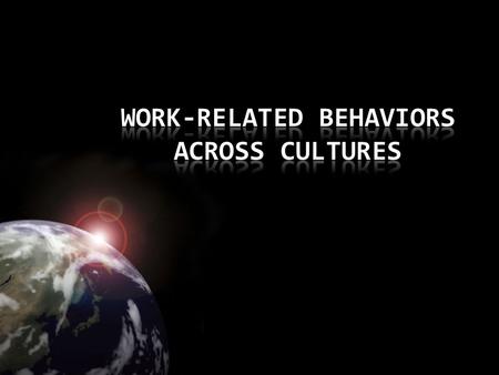 WORK-RELATED BEHAVIORS ACROSS CULTURES
