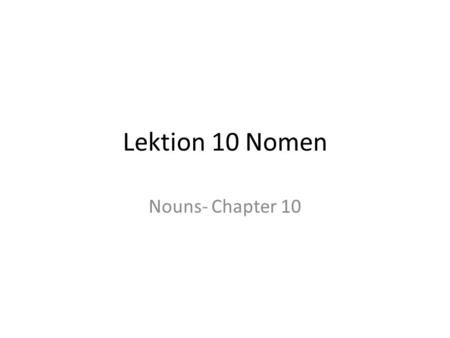Lektion 10 Nomen Nouns- Chapter 10. Der Abflug The departure.