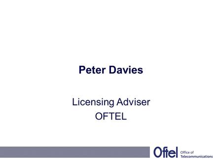 Peter Davies Licensing Adviser OFTEL. Continuation Notices What are they Why do we need them and What will their effect be.