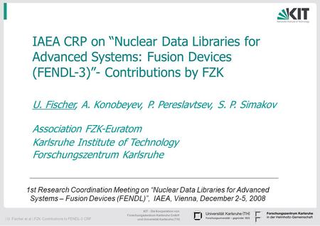 IAEA CRP on “Nuclear Data Libraries for Advanced Systems: Fusion Devices (FENDL-3)”- Contributions by FZK U. Fischer, A. Konobeyev, P. Pereslavtsev, S.