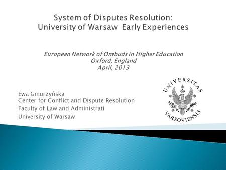 Ewa Gmurzyńska Center for Conflict and Dispute Resolution Faculty of Law and Administrati University of Warsaw.
