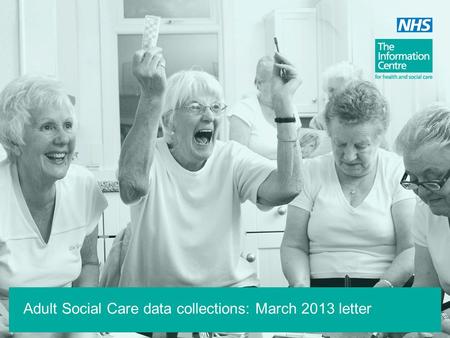 Adult Social Care data collections: March 2013 letter.