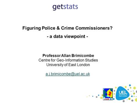 Figuring Police & Crime Commissioners? Professor Allan Brimicombe