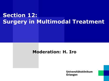 Section 12: Surgery in Multimodal Treatment Moderation: H. Iro.