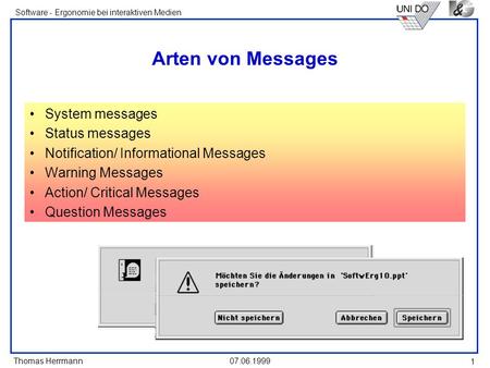Thomas Herrmann Software - Ergonomie bei interaktiven Medien 07.06.1999 1 Arten von Messages System messages Status messages Notification/ Informational.