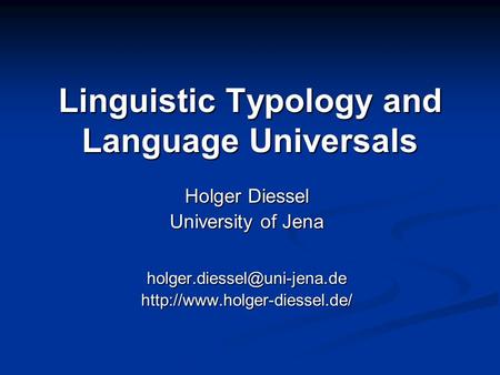 Linguistic Typology and Language Universals Holger Diessel University of Jena
