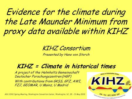 Evidence for the climate during the Late Maunder Minimum from proxy data available within KIHZ KIHZ Consortium Presented by Hans von Storch KIHZ = Climate.