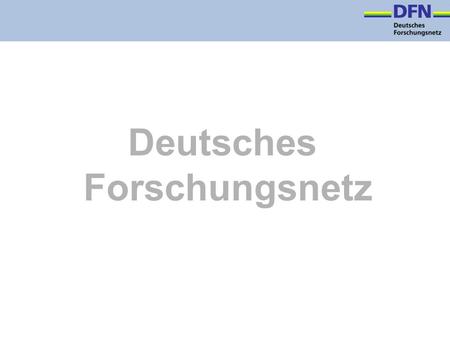 Deutsches Forschungsnetz. GRIDs and Networks Complementary Infrastructures for the Scientific Community K.Schauerhammer, K. Ullmann DFN-Verein, Berlin.