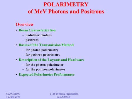 POLARIMETRY of MeV Photons and Positrons Overview Beam Characterization – undulator photons – positrons Basics of the Transmission Method – for photon.