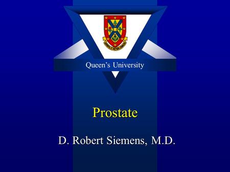 Q Prostate D. Robert Siemens, M.D. Queen’s University