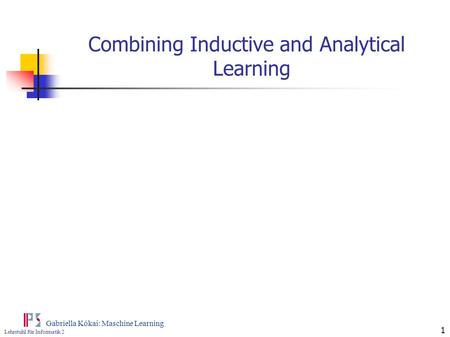 Combining Inductive and Analytical Learning