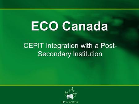 ECO Canada CEPIT Integration with a Post- Secondary Institution.