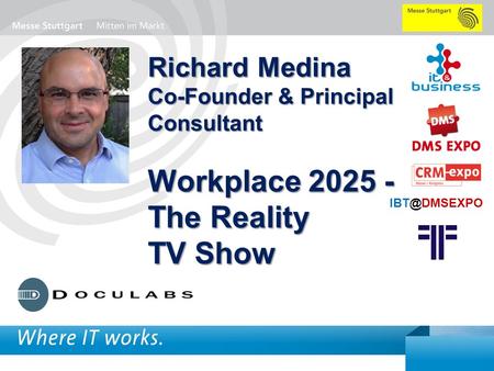 1 BigData AnalyticsPanel-Diskussion DMS EXPO 2013Moderation Dr. Joachim Hartmann Richard Medina Co-Founder & Principal Consultant Workplace.