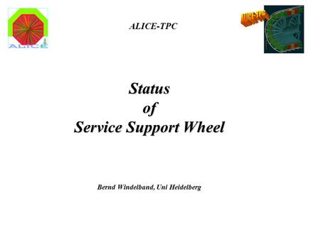 Status of Service Support Wheel Bernd Windelband, Uni Heidelberg ALICE-TPC.