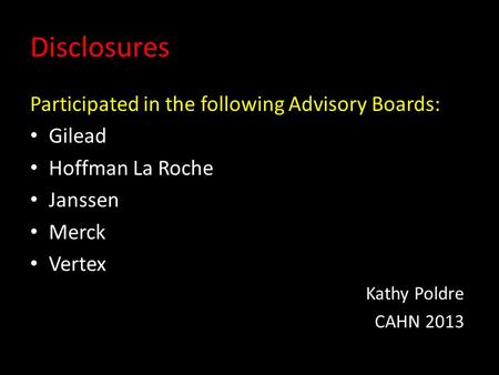 Disclosures Participated in the following Advisory Boards: Gilead