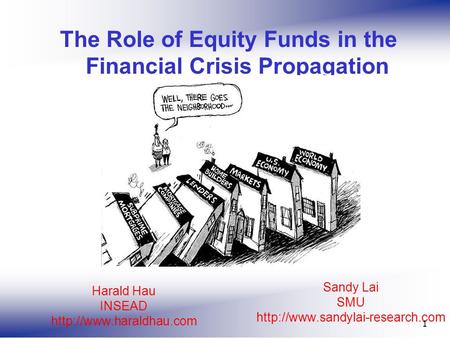Sandy Lai SMU  1 The Role of Equity Funds in the Financial Crisis Propagation Harald Hau INSEAD