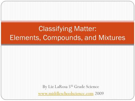 Classifying Matter: Elements, Compounds, and Mixtures