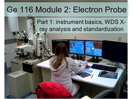 Ge 116 Module 2: Electron Probe