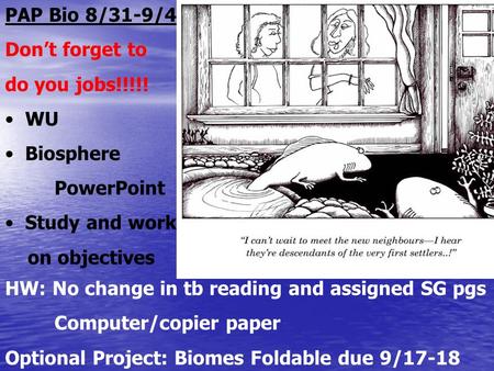 PAP Bio 8/31-9/4 Don’t forget to do you jobs!!!!! WU Biosphere