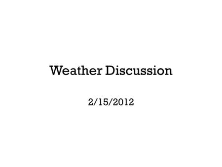 Weather Discussion 2/15/2012. Tropical Cyclone Giovanna as the equivalent of a Cat 4 hurricane (0635Z on 2/13 – Sunday Night)