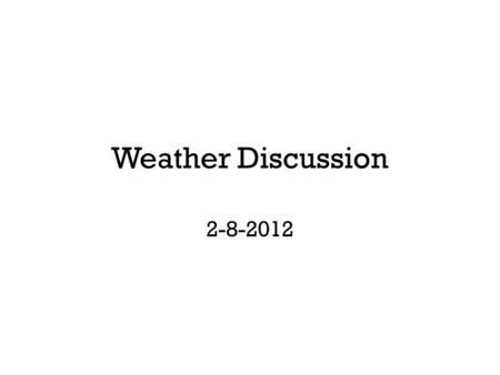 Weather Discussion 2-8-2012. 2011: The Year of the Tornado.