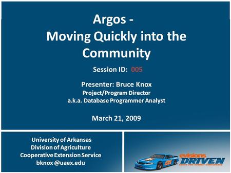 University of Arkansas Division of Agriculture Cooperative Extension Service Argos - Moving Quickly into the Community Presenter: Bruce.