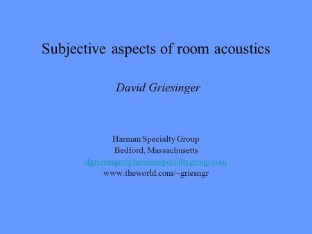 Subjective aspects of room acoustics David Griesinger