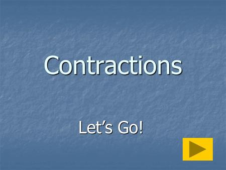 Contractions Lets Go! I am Im Iam well Next One.