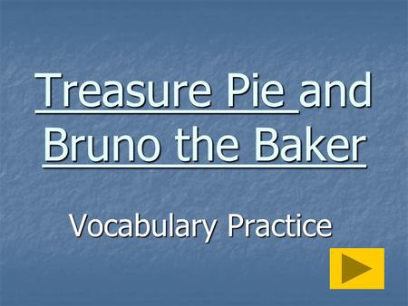 Treasure Pie and Bruno the Baker Vocabulary Practice.