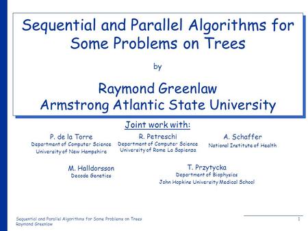 Sequential and Parallel Algorithms for Some Problems on Trees Raymond Greenlaw 1 Sequential and Parallel Algorithms for Some Problems on Trees by Raymond.
