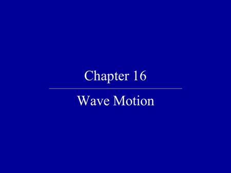 Chapter 16 Wave Motion.
