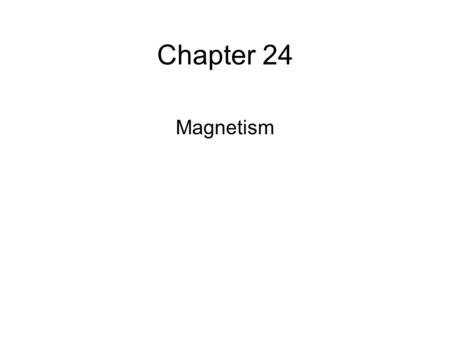 Chapter 24 Magnetism.