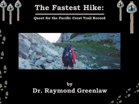 The Fastest Hike: Quest for the Pacific Crest Trail Record by Dr. Raymond Greenlaw.