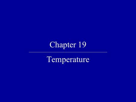 Chapter 19 Temperature.