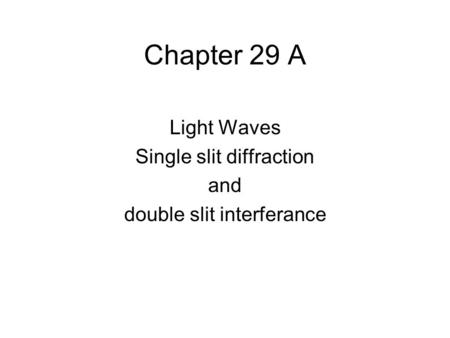 Light Waves Single slit diffraction and double slit interferance