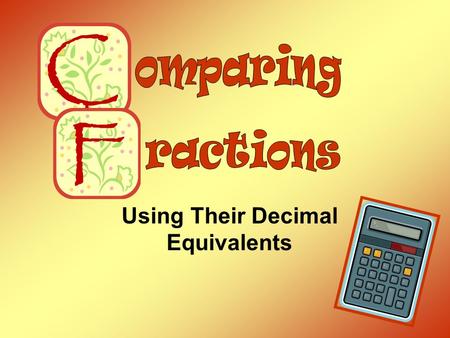 Omparing ractions Using Their Decimal Equivalents.