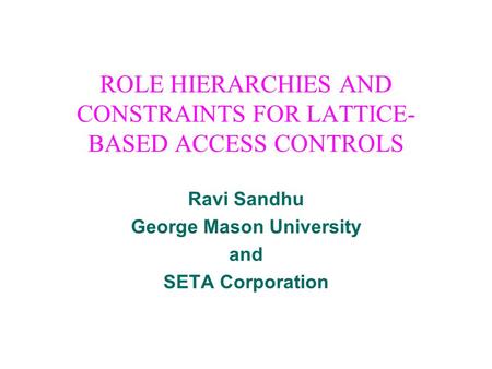 ROLE HIERARCHIES AND CONSTRAINTS FOR LATTICE-BASED ACCESS CONTROLS