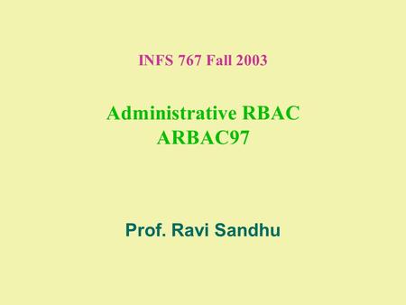 INFS 767 Fall 2003 Administrative RBAC