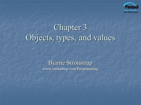 Chapter 3 Objects, types, and values Bjarne Stroustrup www.stroustrup.com/Programming.