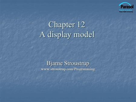 Chapter 12 A display model Bjarne Stroustrup www.stroustrup.com/Programming.