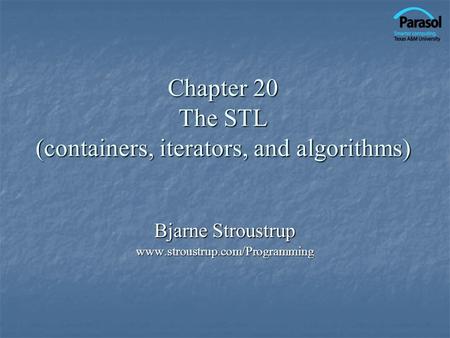 Chapter 20 The STL (containers, iterators, and algorithms)
